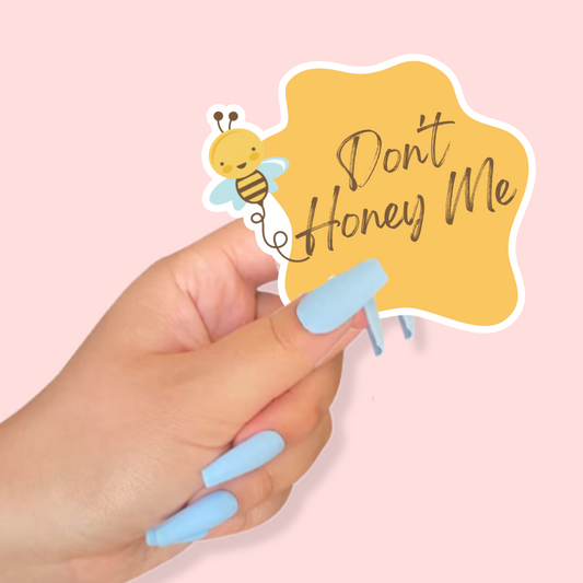 Don't Honey Me Sticker